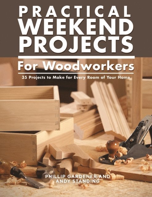 Andy Standing, Phillip Gardner - Practical Weekend Projects for Woodworkers, E-bok