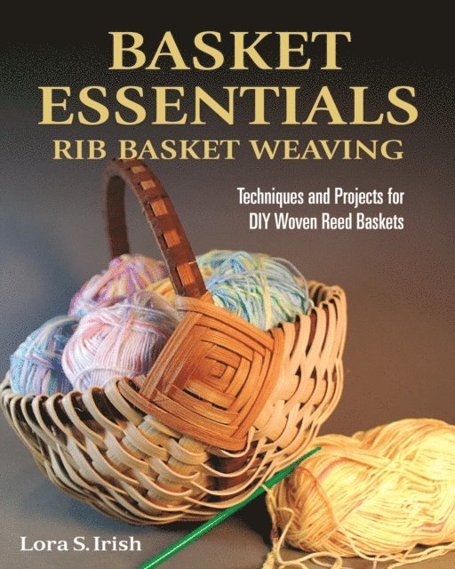 Lora S. Irish - Basket Essentials: Rib Basket Weaving, E-bok