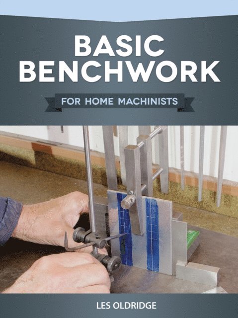Les Oldridge - Basic Benchwork for Home Machinists, E-bok