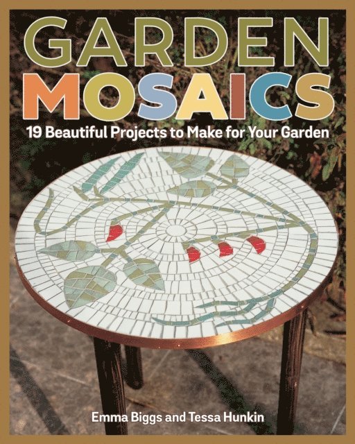 Tessa Hunkin, Emma Biggs - Garden Mosaics, E-bok. Tillgänglighet: Lägg i varukorg