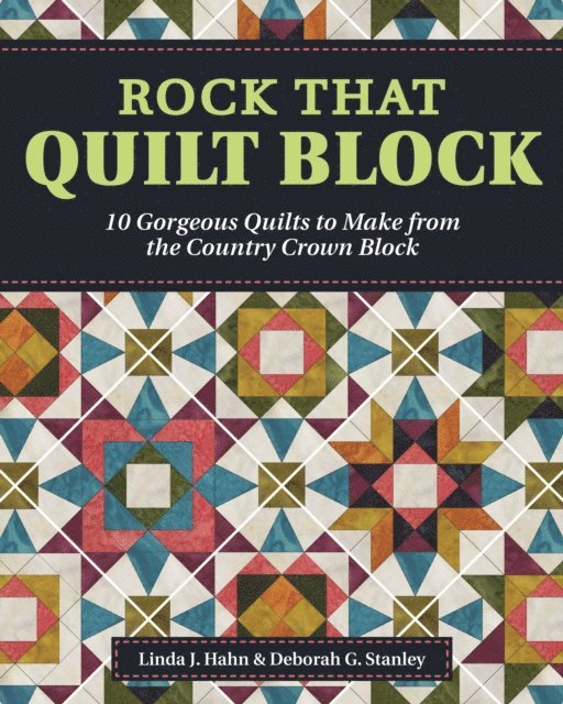 Deborah G. Stanley, Linda J. Hahn - Rock That Quilt Block, E-bok