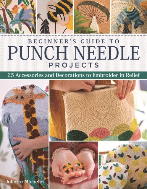 Juliette Michelet - Beginner's Guide to Punch Needle Projects, E-bok