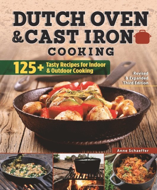 Anne Schaeffer - Dutch Oven and Cast Iron Cooking, Revised & Expanded Third Edition, E-bok. Tillgänglighet: Lägg i varukorg