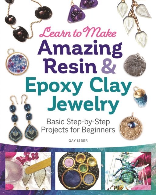 Gay Isber - Learn to Make Amazing Resin & Epoxy Clay Jewelry, E-bok. Tillgänglighet: Lägg i varukorg