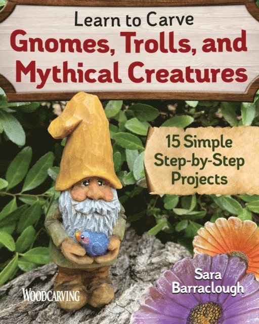 Sara Barraclough - Learn to Carve Gnomes, Trolls, and Mythical Creatures, E-bok. Tillgänglighet: Lägg i varukorg