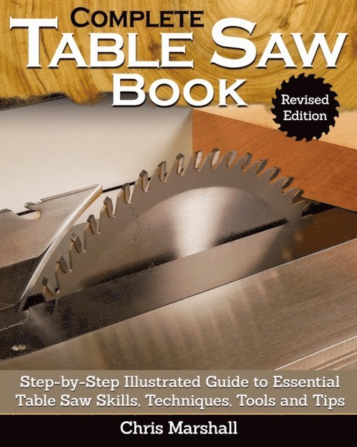 Chris Marshall - Complete Table Saw Book, Revised Edition, E-bok