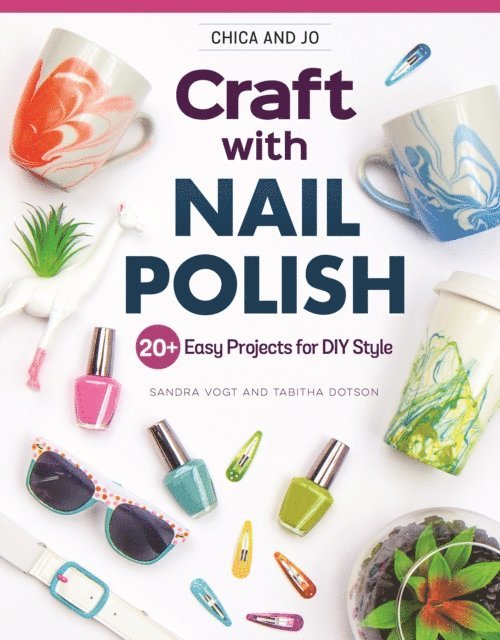 Tabitha Dotson, Sandra Vogt - Chica and Jo Craft with Nail Polish, E-bok