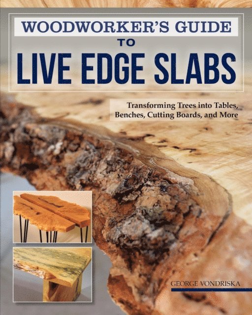 George Vondriska - Woodworker's Guide to Live Edge Slabs, E-bok