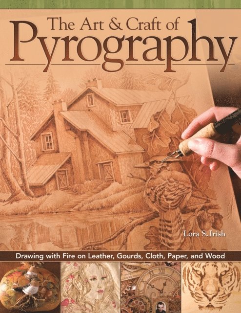 Lora S. Irish - Art & Craft of Pyrography, E-bok