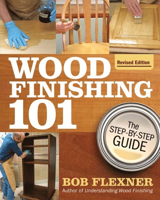 Bob Flexner - Wood Finishing 101, Revised Edition, E-bok