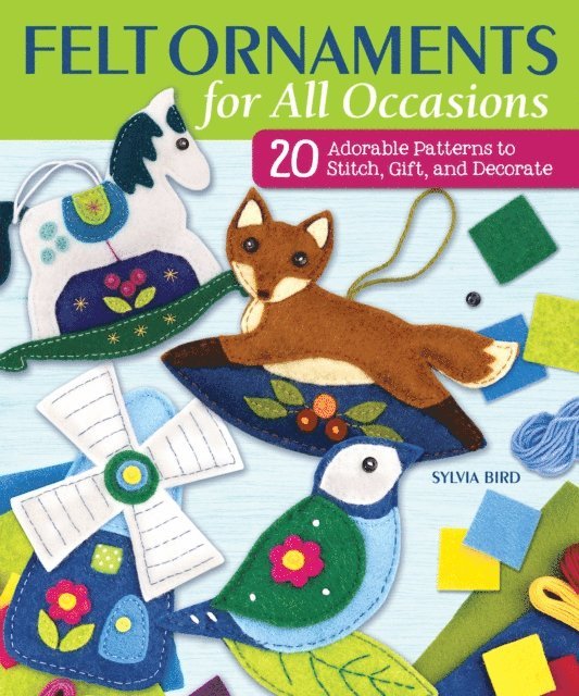 Sylvia Bird - Felt Ornaments for All Occasions, E-bok