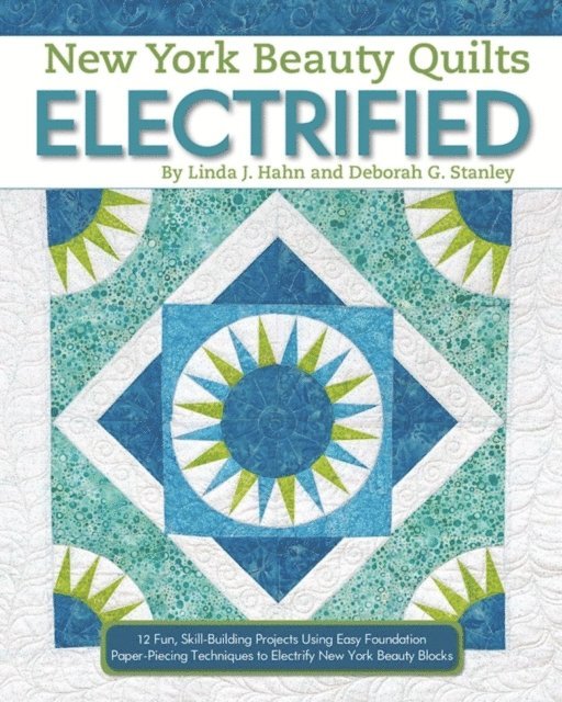 Deborah G. Stanley, Linda J. Hahn - New York Beauty Quilts Electrified, E-bok
