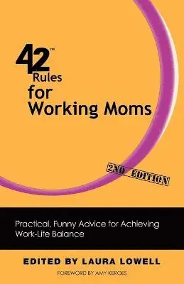 Laura Lowell - 42 Rules for Working Moms (2nd Edition), Häftad. Tillgänglighet: Lägg i varukorg