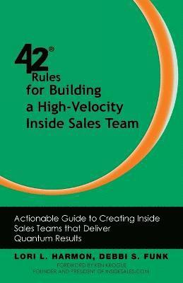 Lori L. Harmon, Debbi S. Funk - 42 Rules for Building a High-Velocity Inside Sales Team, Häftad