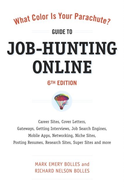 Richard N. Bolles, Mark Emery Bolles - What Color Is Your Parachute? Guide to Job-Hunting Online, Sixth Edition, E-bok