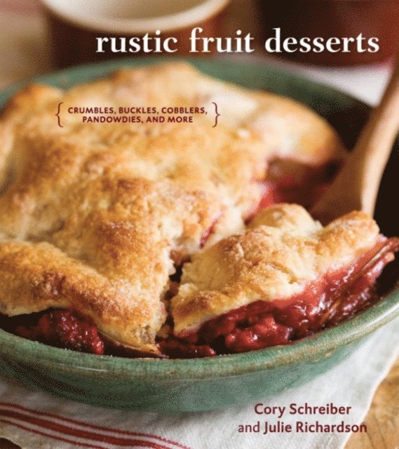 Julie Richardson, Cory Schreiber - Rustic Fruit Desserts, E-bok