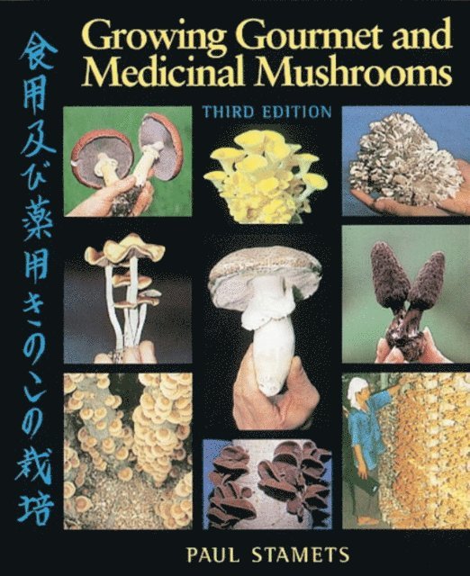 Paul Stamets - Growing Gourmet and Medicinal Mushrooms, E-bok