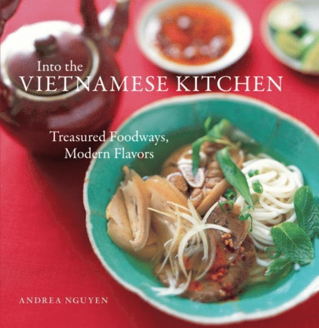 Andrea Nguyen - Into the Vietnamese Kitchen, E-bok