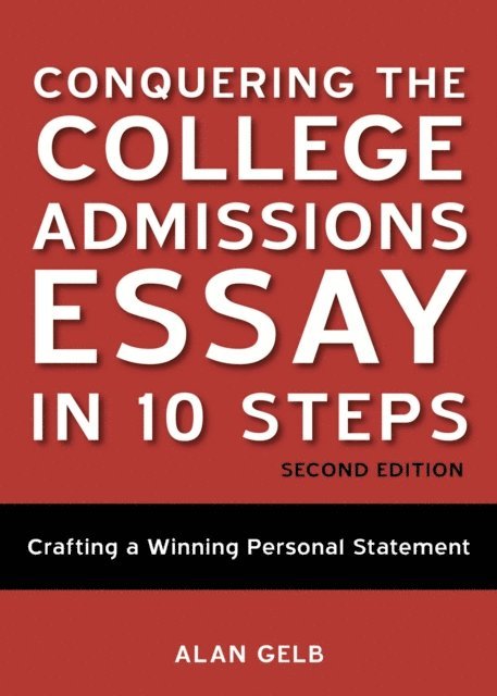 Alan Gelb - Conquering the College Admissions Essay in 10 Steps, Second Edition, E-bok