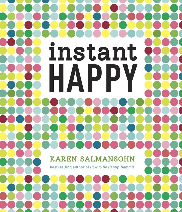 Karen Salmansohn - Instant Happy, Inbunden. Tillgänglighet: Lägg i varukorg