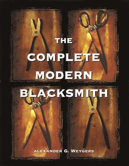 Alexander Weygers - Complete Modern Blacksmith, E-bok