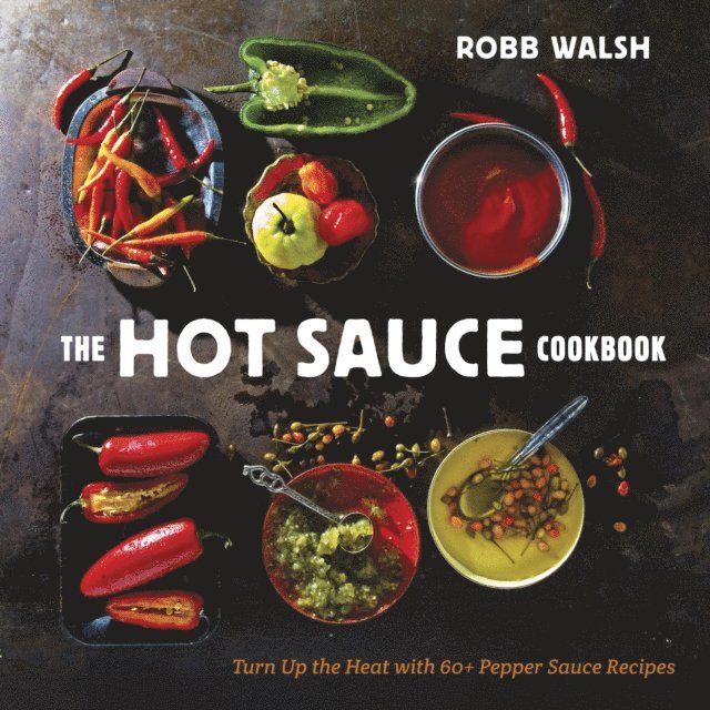 Robb Walsh - Hot Sauce Cookbook, E-bok