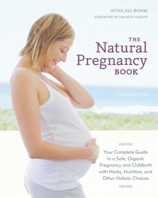 Aviva Jill Romm - Natural Pregnancy Book, Third Edition, E-bok