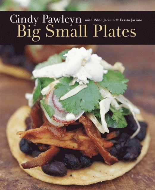 Pablo Jacinto, Cindy Pawlcyn - Big Small Plates, E-bok. Tillgänglighet: Lägg i varukorg