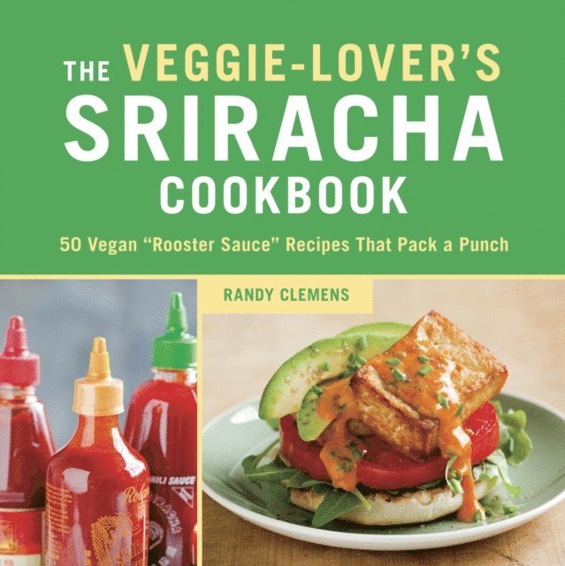 Randy Clemens - Veggie-Lover's Sriracha Cookbook, E-bok