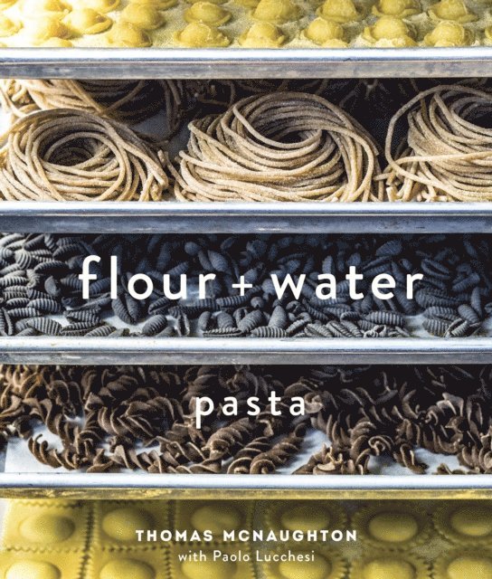 Paolo Lucchesi, Thomas McNaughton - Flour + Water, E-bok