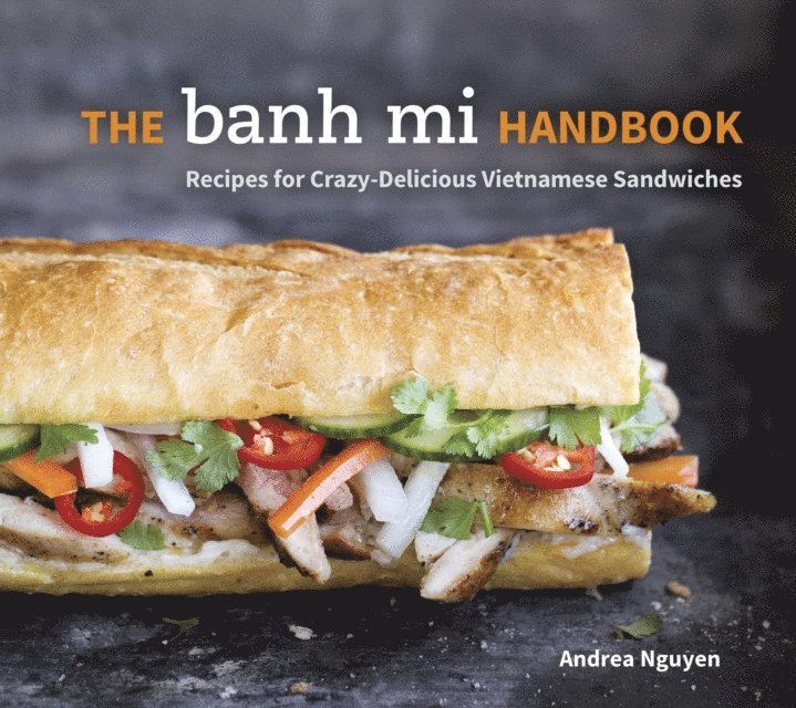 Andrea Nguyen - Banh Mi Handbook, E-bok