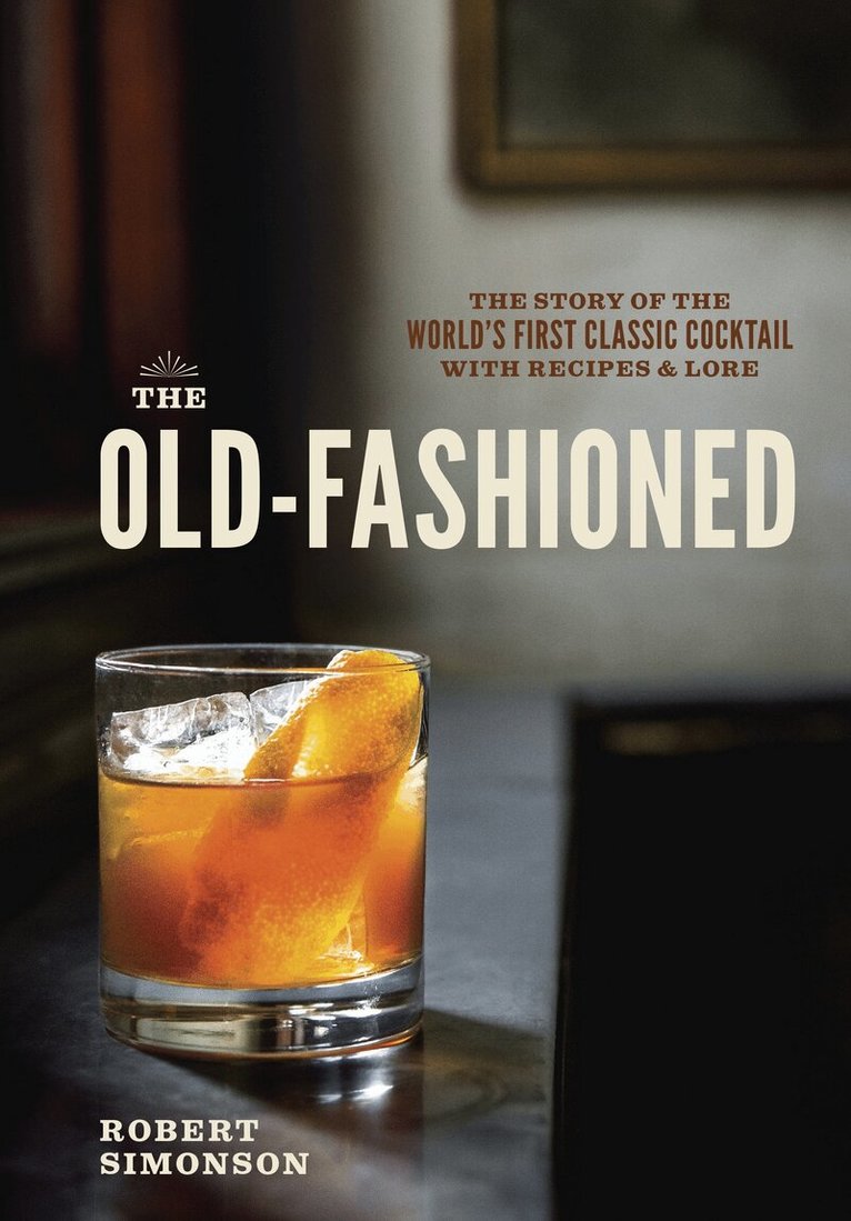 Robert Simonson - Old-Fashioned, Inbunden