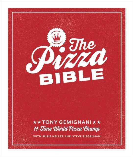 Tony Gemignani - Pizza Bible, E-bok