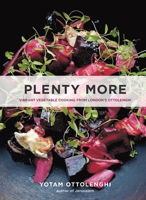 Yotam Ottolenghi - Plenty More: Vibrant Vegetable Cooking from London's Ottolenghi [A Cookbook], Inbunden