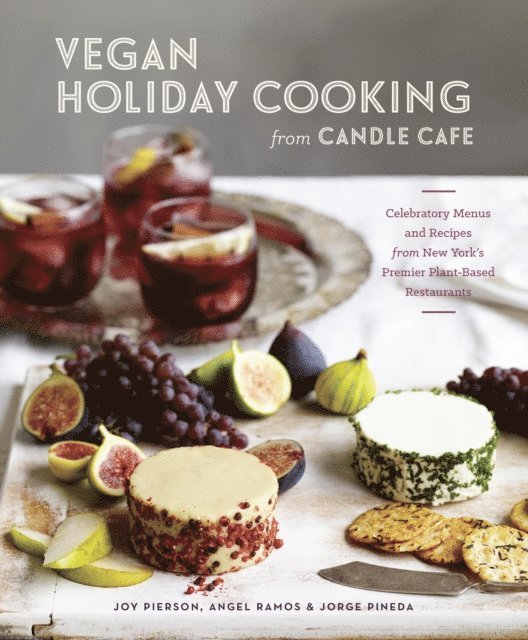 Jorge Pineda, Angel Ramos, Joy Pierson - Vegan Holiday Cooking from Candle Cafe, E-bok