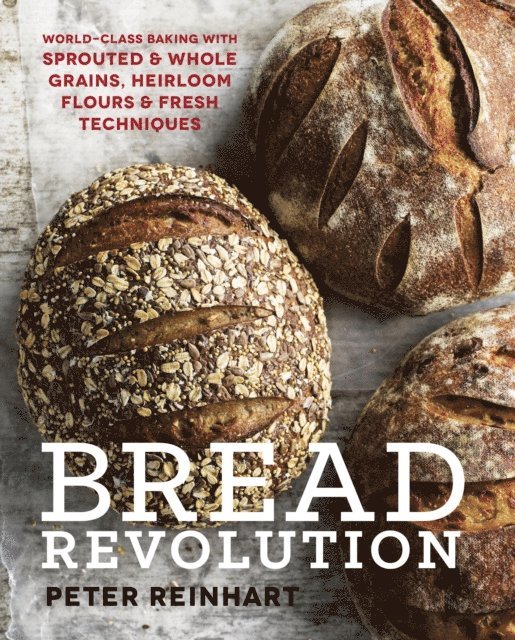 Peter Reinhart - Bread Revolution, E-bok