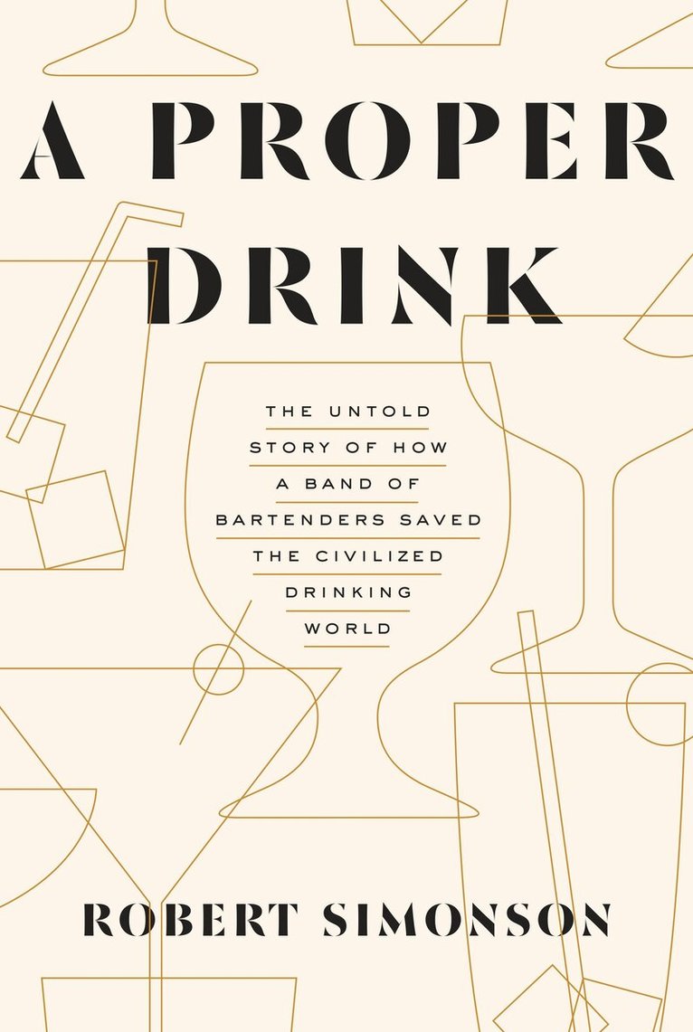 Robert Simonson - Proper Drink, Inbunden