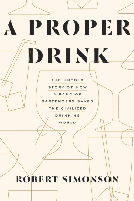 Robert Simonson - Proper Drink, E-bok