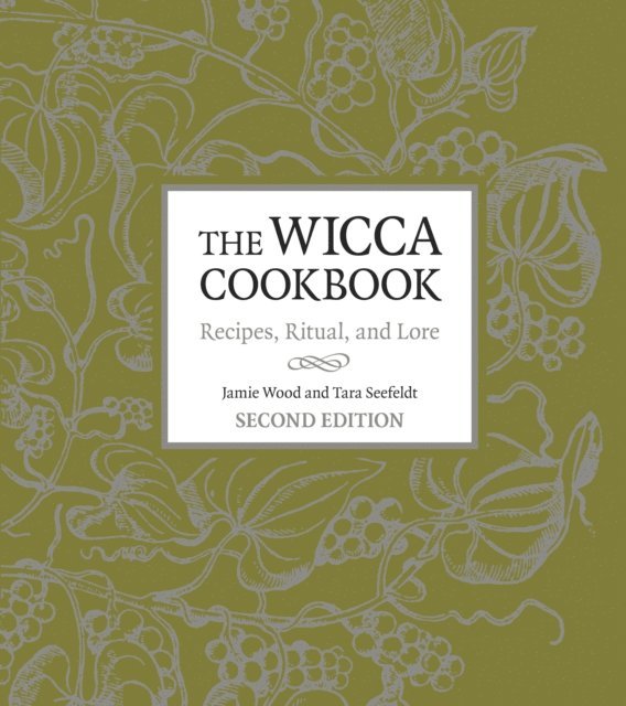 Tara Seefeldt, Jamie Wood - Wicca Cookbook, Second Edition, E-bok