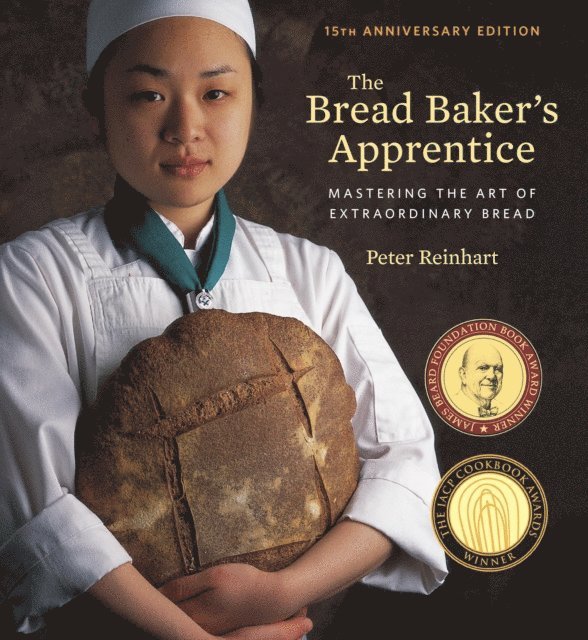 Peter Reinhart - Bread Baker's Apprentice, 15th Anniversary Edition, E-bok