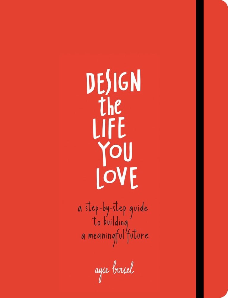 Ayse Birsel - Design the Life You Love, Häftad. Tillgänglighet: Lägg i varukorg
