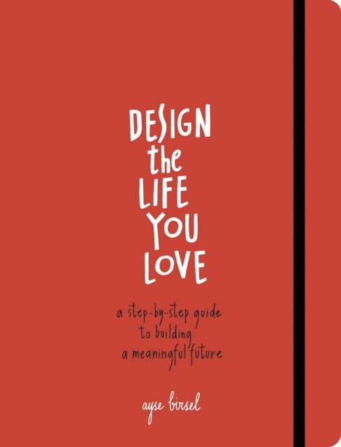 Ayse Birsel - Design the Life You Love, E-bok. Tillgänglighet: Lägg i varukorg
