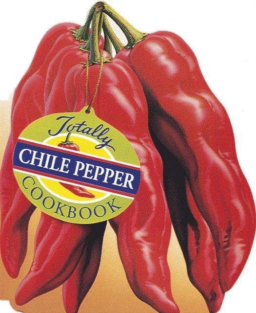 Karen Gillingham, Helene Siegel - Totally Chile Pepper Cookbook, E-bok. Tillgänglighet: Lägg i varukorg