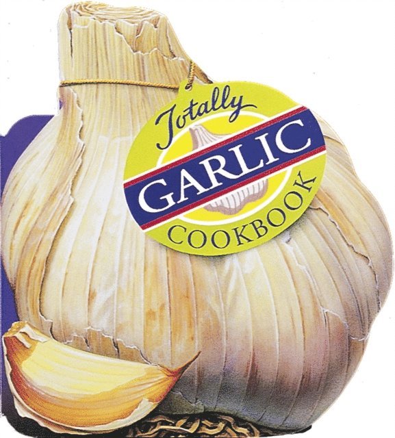 Karen Gillingham, Helene Siegel - Totally Garlic Cookbook, E-bok. Tillgänglighet: Lägg i varukorg