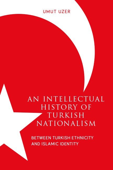 Umut Uzer - Intellectual History of Turkish Nationalism, Häftad