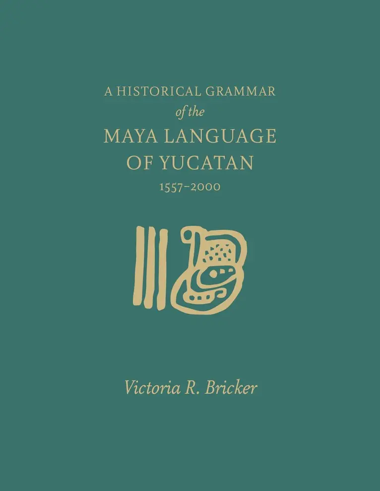 Victoria Bricker - Historical Grammar of the Maya Language of Yucatan: 1557-2000, Inbunden. Tillgänglighet: Lägg i varukorg