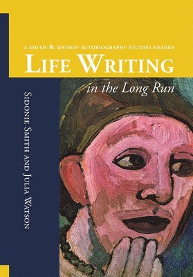 Life Writing in the Long Run av Sidonie Ann Smith, Julia Anne Watson