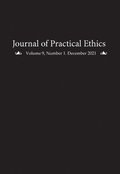 Journal of Practical Ethics, Vol. 9, No. 1