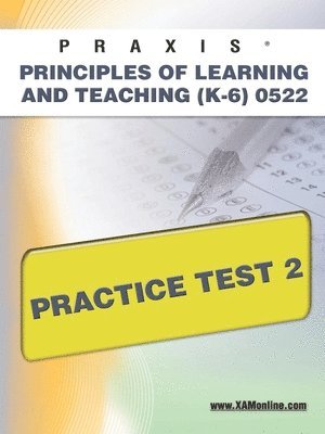 Sharon A. Wynne - Praxis Principles of Learning and Teaching (K-6) 0522 Practice Test 2, Häftad