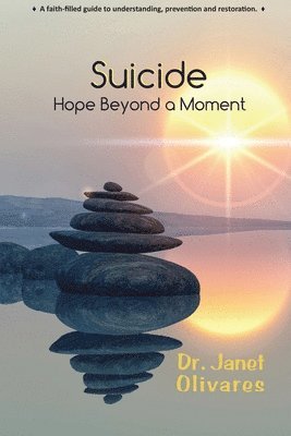 Janet Olivares - Suicide Hope Beyond a Moment, Häftad